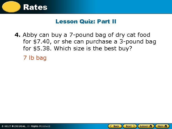 Rates Lesson Quiz: Part II 4. Abby can buy a 7 -pound bag of