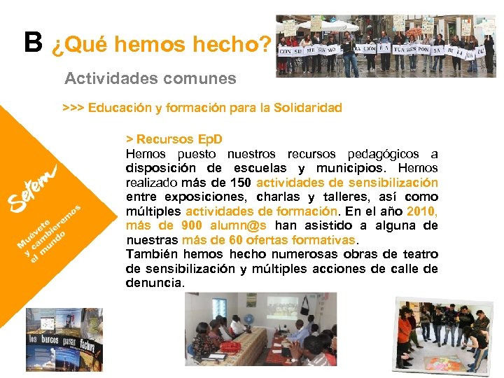 B ¿Qué hemos hecho? Actividades comunes >>> Educación y formación para la Solidaridad >