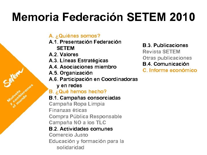 Memoria Federación SETEM 2010 A. ¿Quiénes somos? A. 1. Presentación Federación SETEM A. 2.