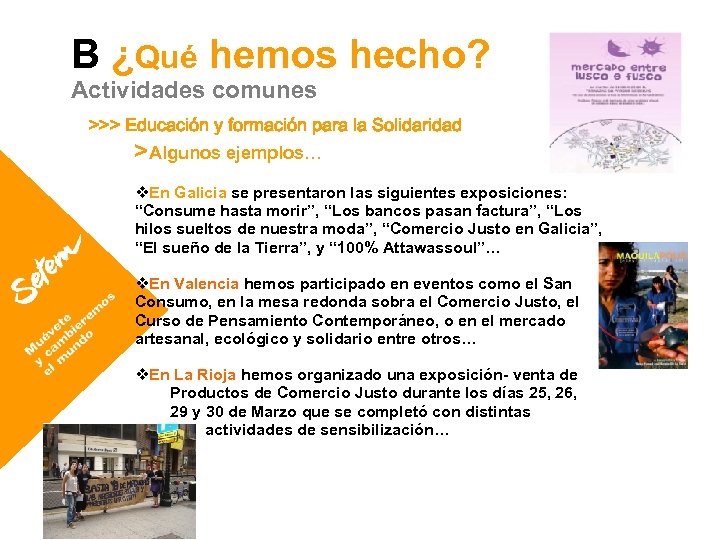 B ¿Qué hemos hecho? Actividades comunes >>> Educación y formación para la Solidaridad >Algunos