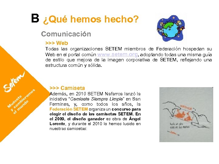 B ¿Qué hemos hecho? Comunicación >>> Web Todas las organizaciones SETEM miembros de Federación