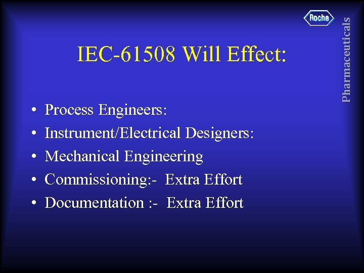  • • • Process Engineers: Instrument/Electrical Designers: Mechanical Engineering Commissioning: - Extra Effort