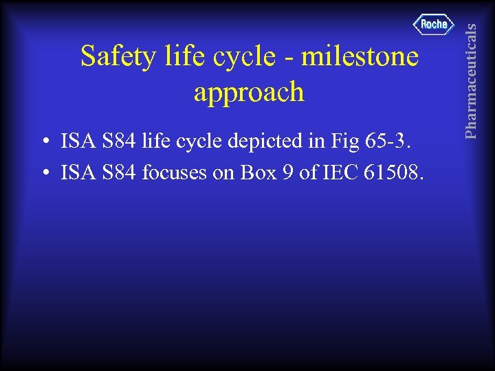  • ISA S 84 life cycle depicted in Fig 65 -3. • ISA