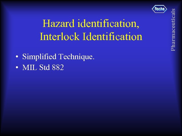  • Simplified Technique. • MIL Std 882 Pharmaceuticals Hazard identification, Interlock Identification 