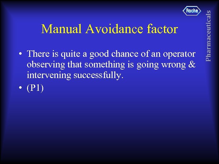  • There is quite a good chance of an operator observing that something