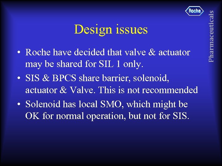  • Roche have decided that valve & actuator may be shared for SIL