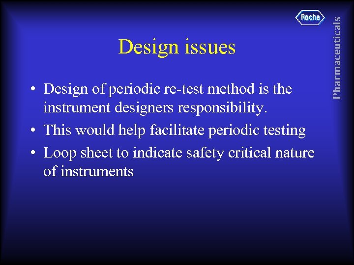  • Design of periodic re-test method is the instrument designers responsibility. • This