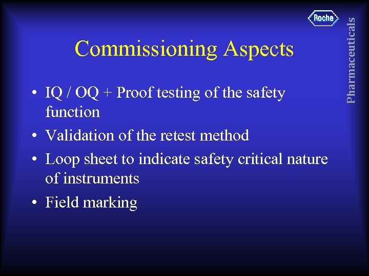  • IQ / OQ + Proof testing of the safety function • Validation