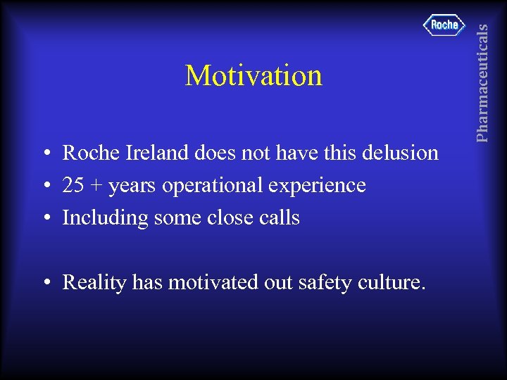  • Roche Ireland does not have this delusion • 25 + years operational