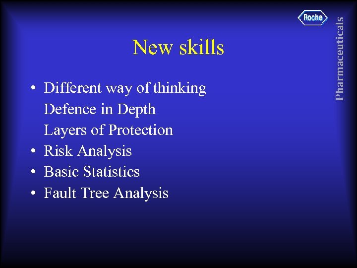  • Different way of thinking Defence in Depth Layers of Protection • Risk