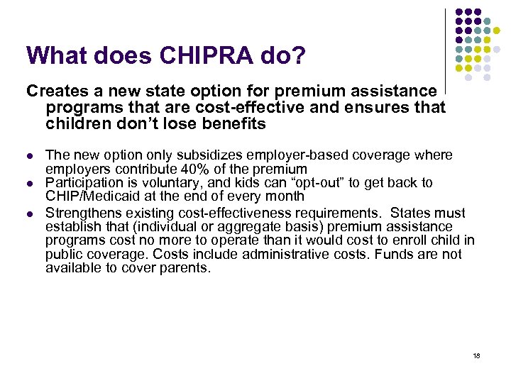What does CHIPRA do? Creates a new state option for premium assistance programs that