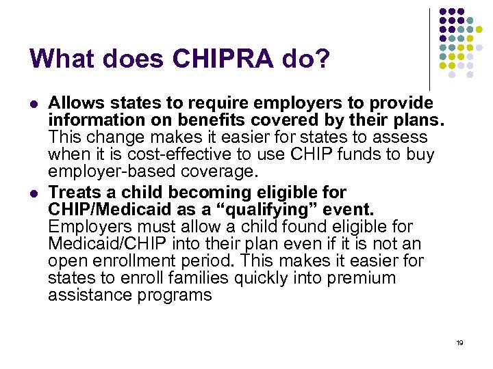 What does CHIPRA do? l l Allows states to require employers to provide information