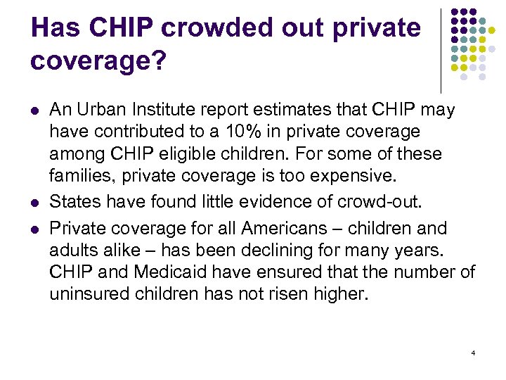 Has CHIP crowded out private coverage? l l l An Urban Institute report estimates
