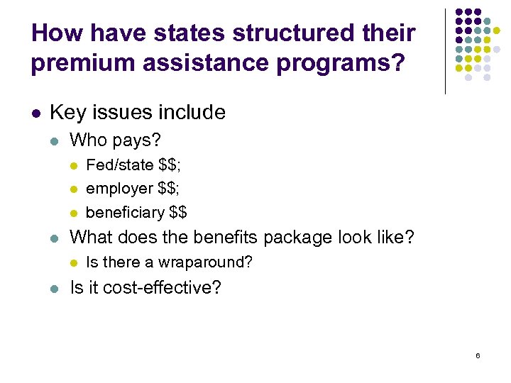 How have states structured their premium assistance programs? l Key issues include l Who