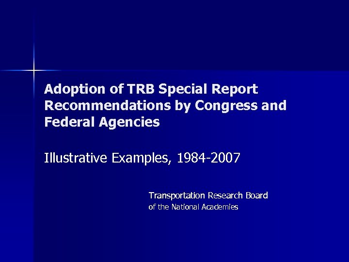 Adoption of TRB Special Report Recommendations by Congress and Federal Agencies Illustrative Examples, 1984