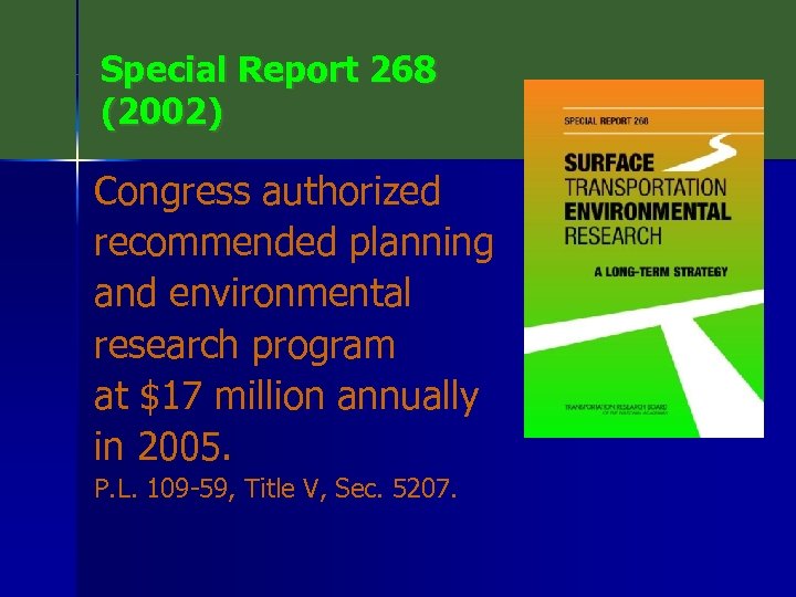 Special Report 268 (2002) Congress authorized recommended planning and environmental research program at $17