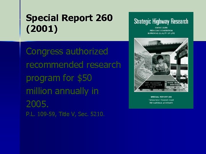 Special Report 260 (2001) Congress authorized recommended research program for $50 million annually in