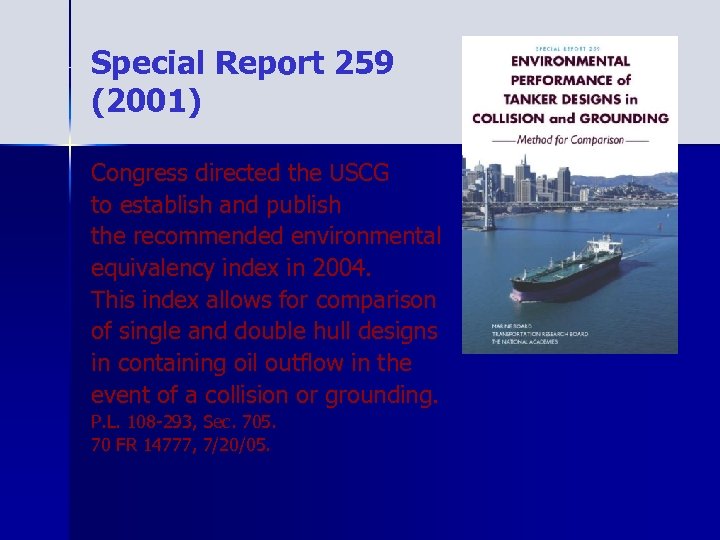 Special Report 259 (2001) Congress directed the USCG to establish and publish the recommended