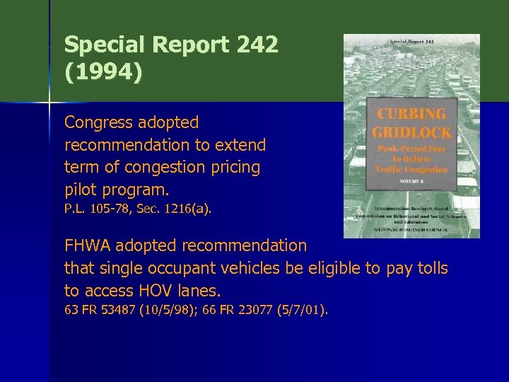 Special Report 242 (1994) Congress adopted recommendation to extend term of congestion pricing pilot