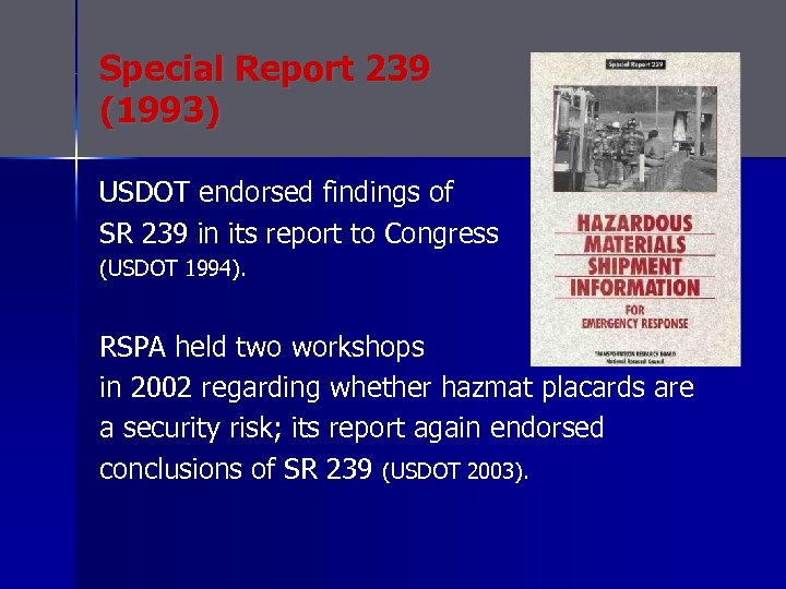 Special Report 239 (1993) USDOT endorsed findings of SR 239 in its report to