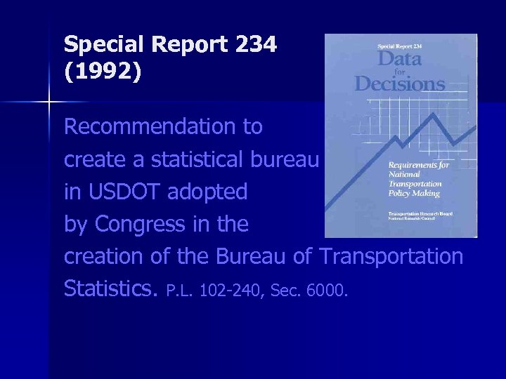 Special Report 234 (1992) Recommendation to create a statistical bureau in USDOT adopted by