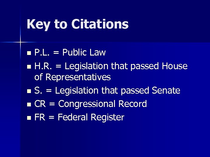 Key to Citations P. L. = Public Law n H. R. = Legislation that