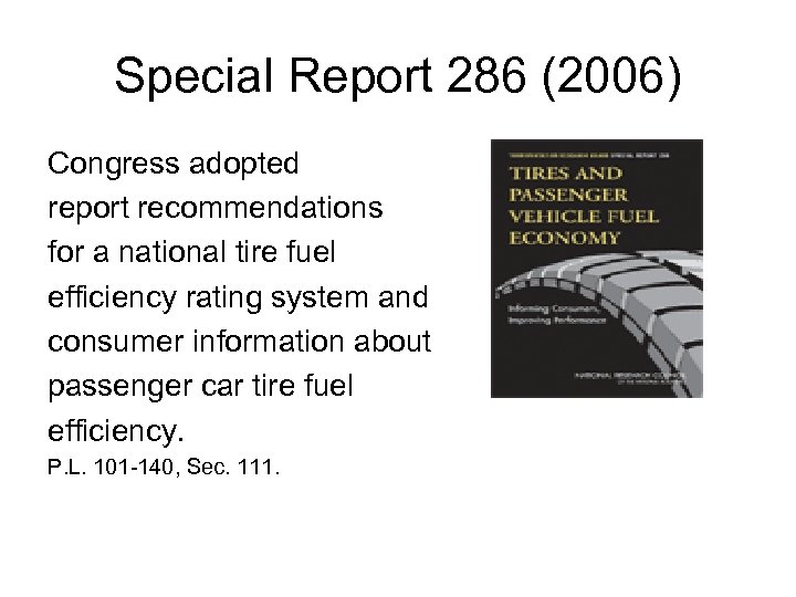 Special Report 286 (2006) Congress adopted report recommendations for a national tire fuel efficiency