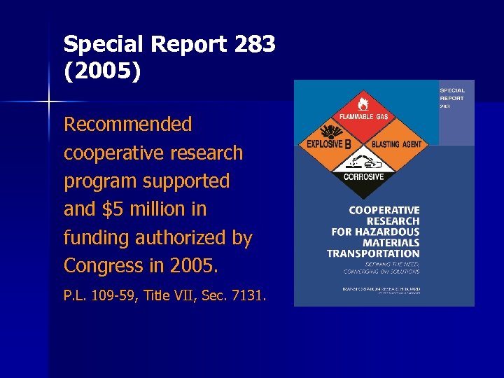 Special Report 283 (2005) Recommended cooperative research program supported and $5 million in funding