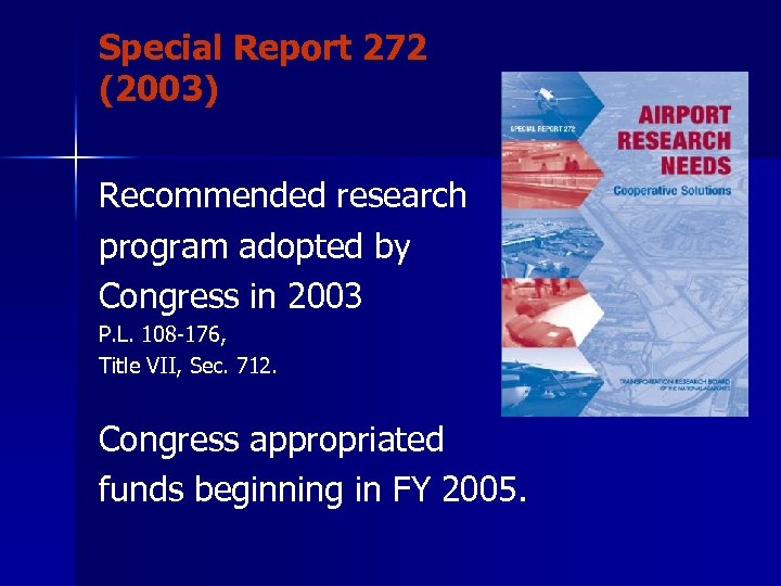 Special Report 272 (2003) Recommended research program adopted by Congress in 2003 P. L.