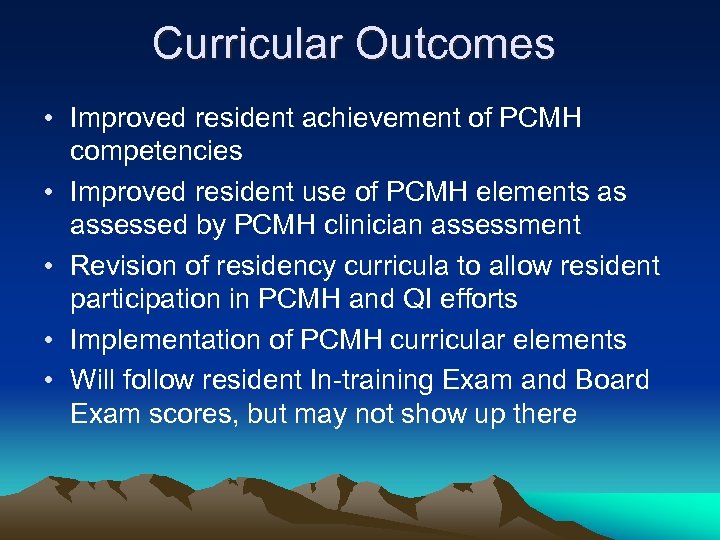 Curricular Outcomes • Improved resident achievement of PCMH competencies • Improved resident use of