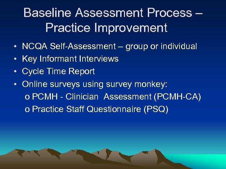 Baseline Assessment Process – Practice Improvement • • NCQA Self-Assessment – group or individual