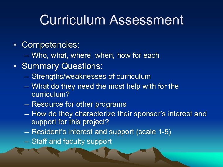 Curriculum Assessment • Competencies: – Who, what, where, when, how for each • Summary