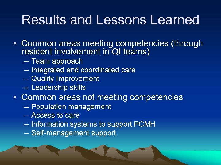 Results and Lessons Learned • Common areas meeting competencies (through resident involvement in QI