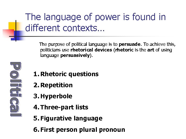 The language of power is found in different contexts… The purpose of political language