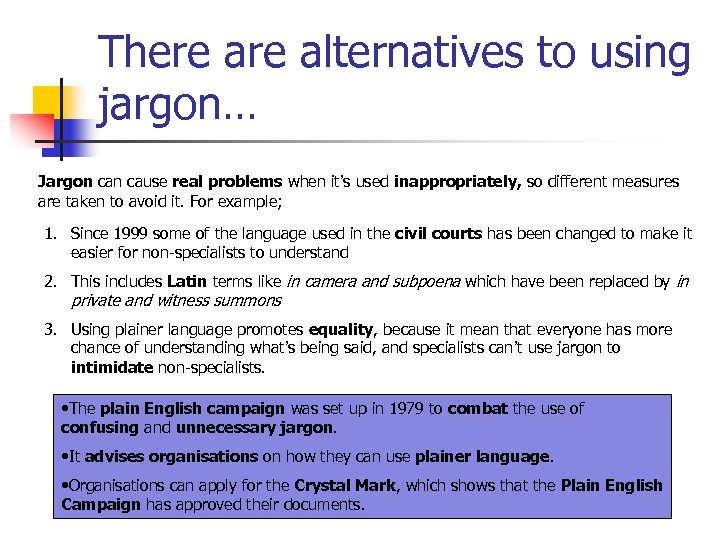 There alternatives to using jargon… Jargon cause real problems when it’s used inappropriately, so