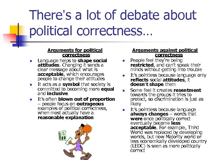 There’s a lot of debate about political correctness… n n n Arguments for political