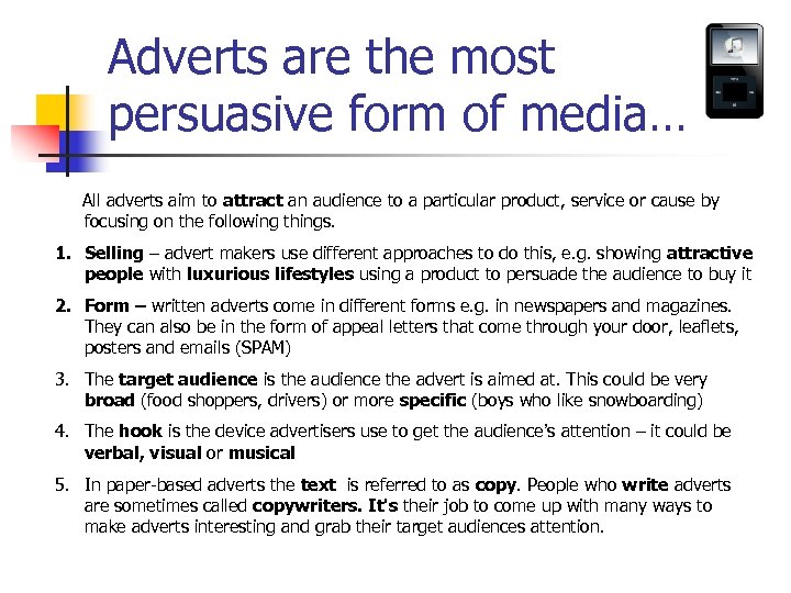 Adverts are the most persuasive form of media… All adverts aim to attract an