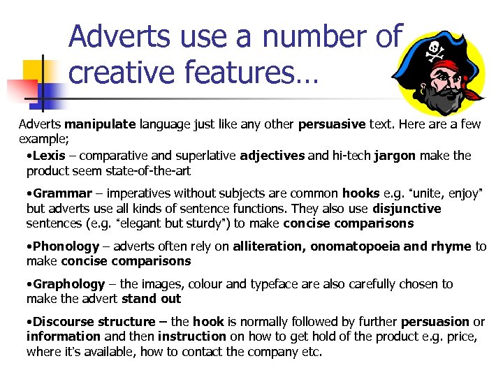 Adverts use a number of creative features… Adverts manipulate language just like any other