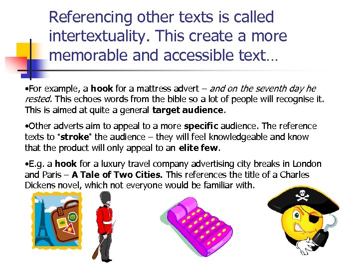 Referencing other texts is called intertextuality. This create a more memorable and accessible text…