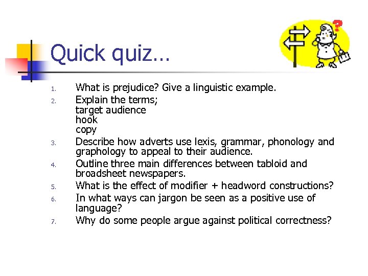 Quick quiz… 1. 2. 3. 4. 5. 6. 7. What is prejudice? Give a