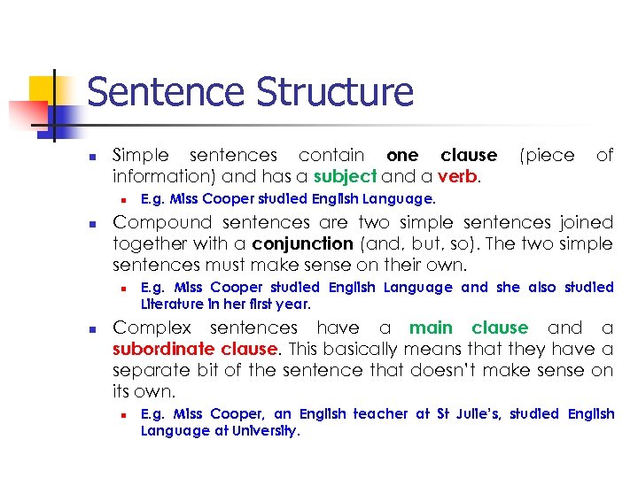 Sentence Structure n Simple sentences contain one clause information) and has a subject and