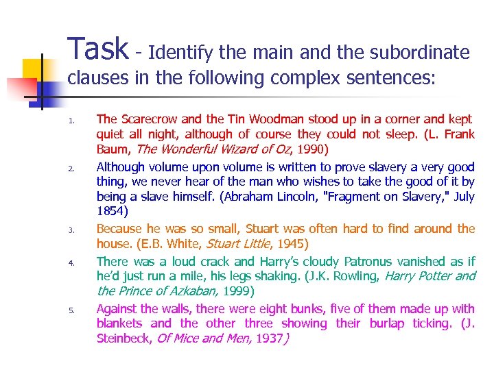 Task - Identify the main and the subordinate clauses in the following complex sentences: