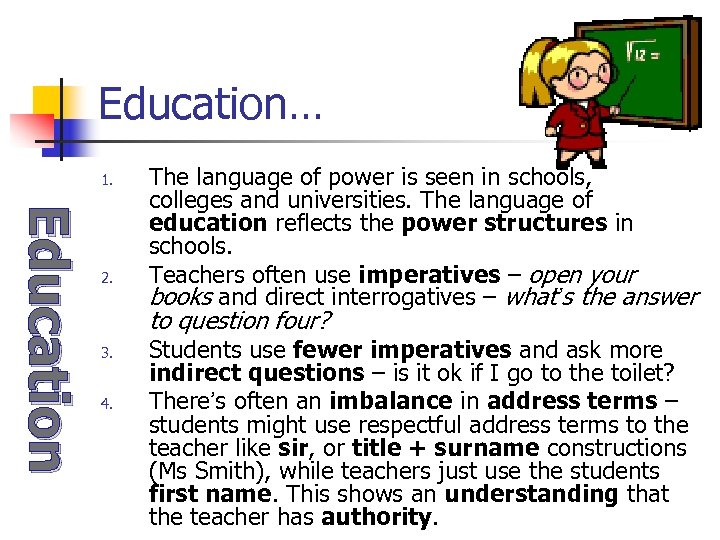 Education… 1. Education 2. The language of power is seen in schools, colleges and