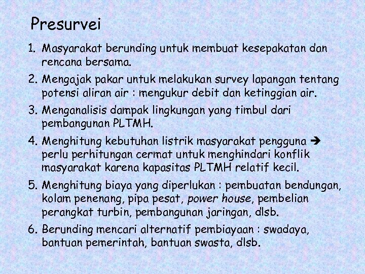 Presurvei 1. Masyarakat berunding untuk membuat kesepakatan dan rencana bersama. 2. Mengajak pakar untuk