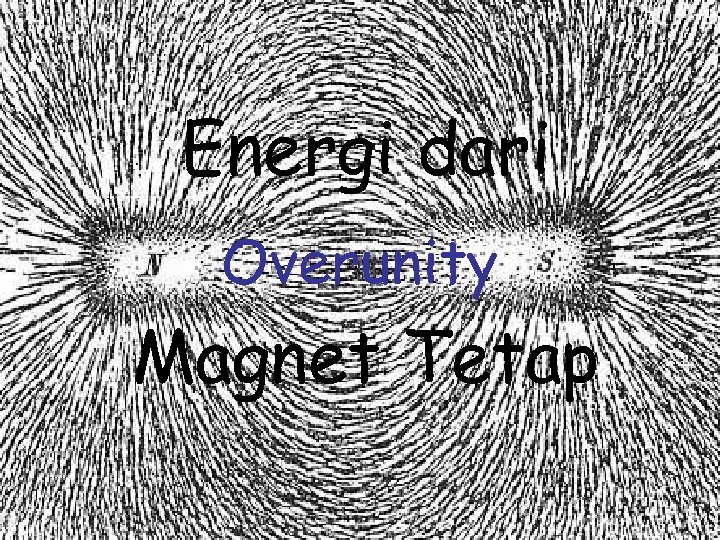 Energi dari Overunity Magnet Tetap 