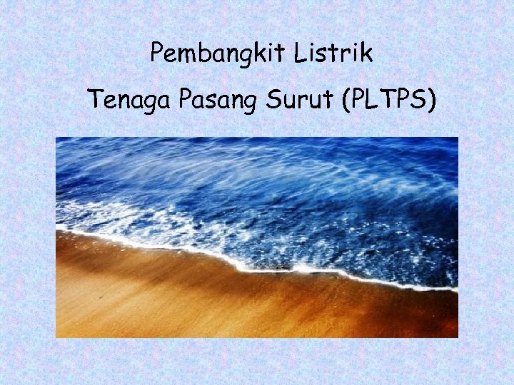 Pembangkit Listrik Tenaga Pasang Surut (PLTPS) 