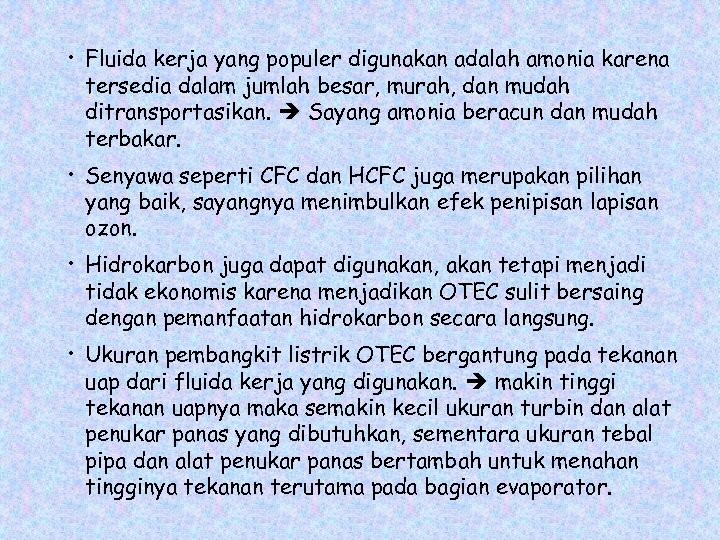  • Fluida kerja yang populer digunakan adalah amonia karena tersedia dalam jumlah besar,