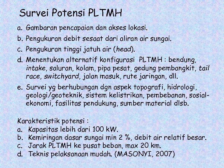 Survei Potensi PLTMH a. Gambaran pencapaian dan akses lokasi. b. Pengukuran debit sesaat dari