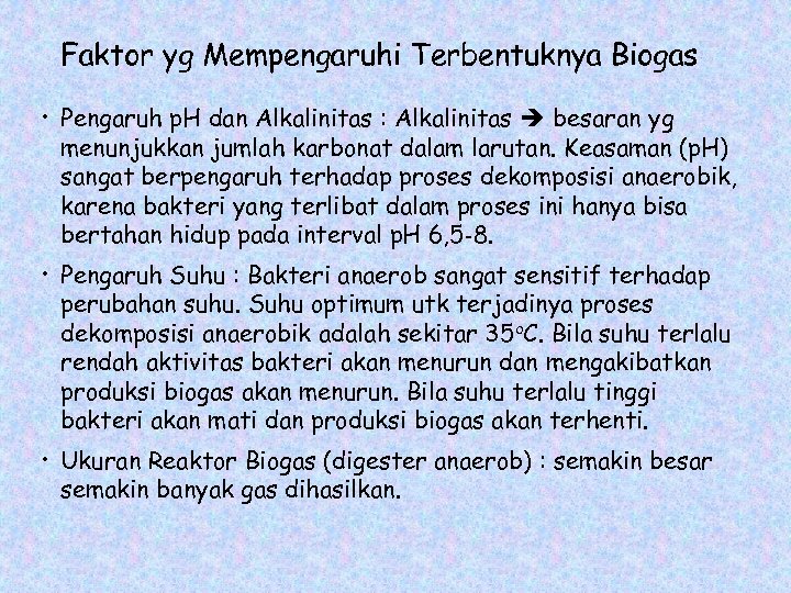 Faktor yg Mempengaruhi Terbentuknya Biogas • Pengaruh p. H dan Alkalinitas : Alkalinitas besaran