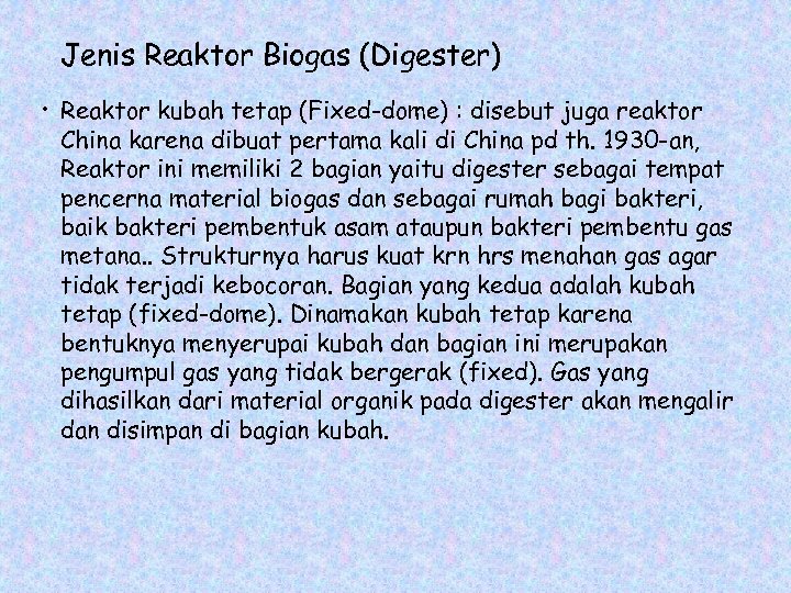 Jenis Reaktor Biogas (Digester) • Reaktor kubah tetap (Fixed-dome) : disebut juga reaktor China